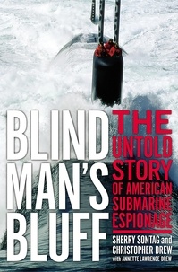 Sherry Sontag et Christopher Drew - Blind Man's Bluff - The Untold Story Of American Submarine Espionage.