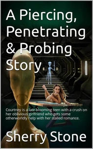 A Piercing, Penetrating &amp; Probing Story