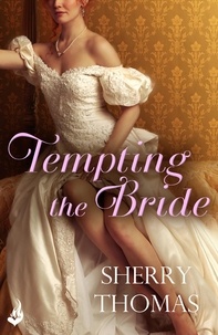 Sherry Thomas - Tempting the Bride: Fitzhugh Book 3.