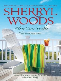 Sherryl Woods - Along Came Trouble.