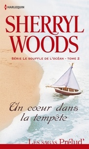 Sherryl Woods - Le souffle de l'océan Tome 2 : Un coeur dans la tempête.