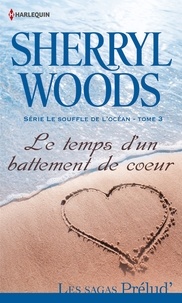Sherryl Woods - Le temps d'un battement de coeur - T3 - Le souffle de l'océan.