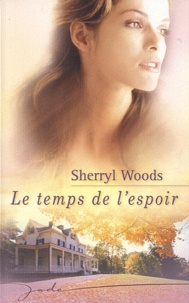 Sherryl Woods - Le temps de l'espoir.