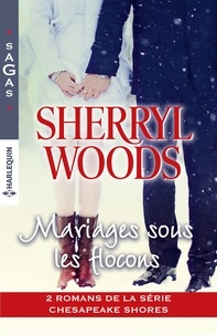 Sherryl Woods - Mariages sous les flocons - 2 romans de la série Chesapeake Shores.