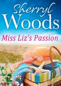 Sherryl Woods - Miss Liz's Passion.
