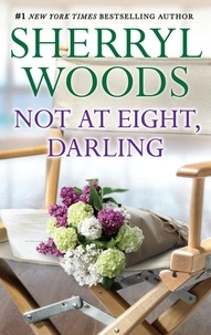 Sherryl Woods - Not At Eight, Darling.