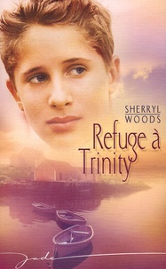 Sherryl Woods - Refuge à Trinity.