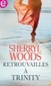 Sherryl Woods - Retrouvailles à Trinity.