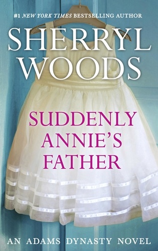 Sherryl Woods - Suddenly, Annie's Father.
