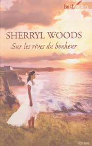 Sherryl Woods - Sur les rives du bonheur.