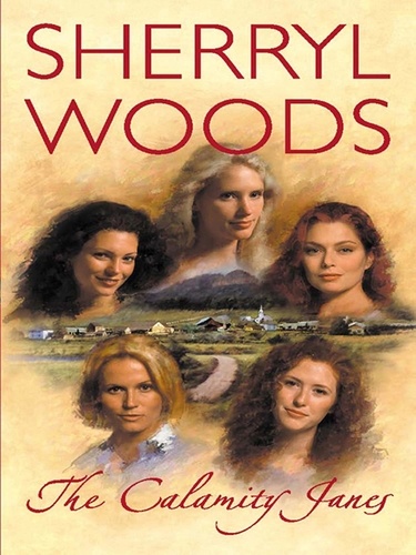 Sherryl Woods - The Calamity Janes.