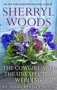 Sherryl Woods - The Cowgirl &amp; The Unexpected Wedding.