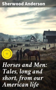 Horses and Men: Tales, long and short, from our American life