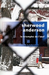 Sherwood Anderson - Le triomphe de l'oeuf.