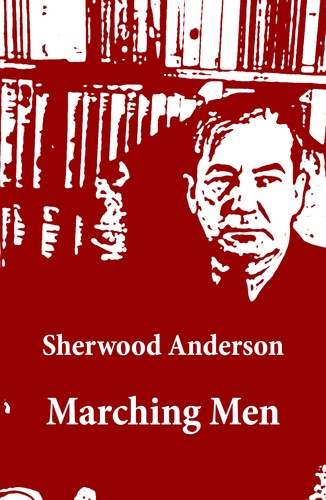 Sherwood Anderson - Marching Men (Unabridged).