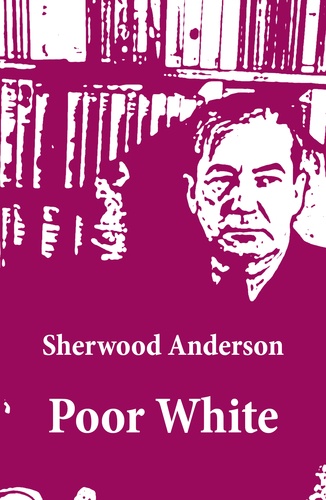 Sherwood Anderson - Poor White (Unabridged).