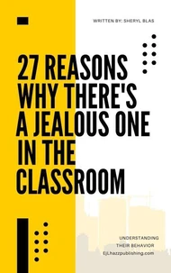 27 Reaons Why There's A Jealous One in The Classroom