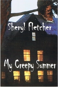  Sheryl Fletcher - My Creepy Summer.