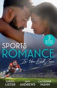 Téléchargement gratuit de livres audio en italien Sports Romance: In The End Zone - Still Loving You (The Grays of Los Angeles) / Girl Least Likely to Marry / Reunited with the Rebel Billionaire par Sheryl Lister, Amy Andrews, Catherine Mann en francais