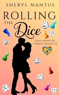  Sheryl Nantus - Rolling The Dice - Tales from The Thirsty Meeple, #2.