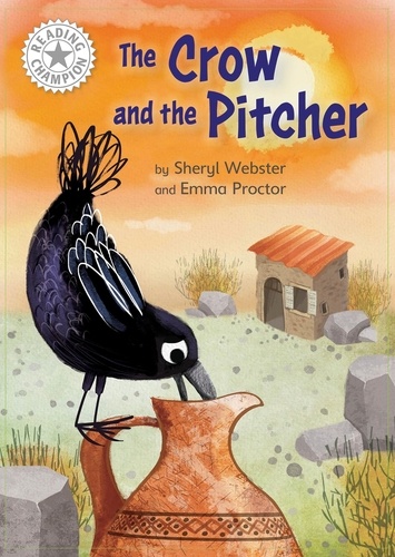 The Crow and the Pitcher. Independent Reading White 10