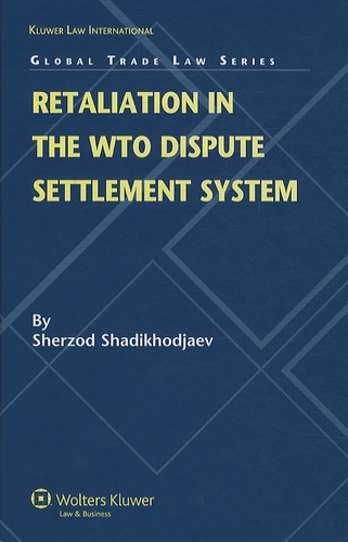 Sherzod Shadikhodjaev - Retaliation in the WTO Dispute Settlement System.