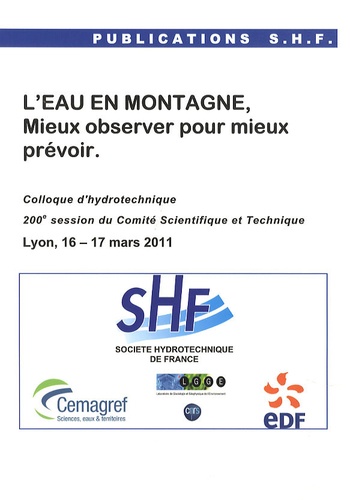  SHF - L'eau en montagne, mieux observer pour mieux prévoir - Colloque d'hydrotechnique, 200e session du Comité Scientifique et Technique, Lyon, 16-17 mars 2011.