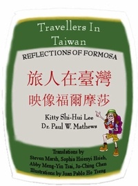  Shi-Hui Lee et  Paul Mathews - Travellers in Taiwan: Reflections of Formosa.