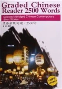 Graded Chinese Reader 2500 Words,  + MP3 (Texte en chinois avec Pinyin, notes en anglais)
