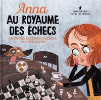 Shia Green et Pedro De Patri - Anna au royaume des échecs - Découvre les règles des échecs à la fin du livre !.