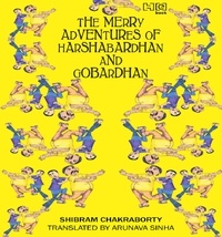 Shibram Chakraborty et Arunava Sinha - The Merry Adventures of Hardhabardhan &amp; Gobardhan.