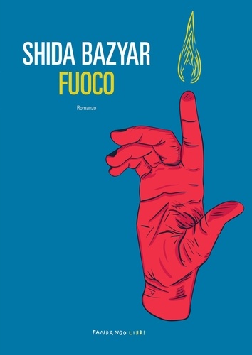 Shida Bazyar - Fuoco.