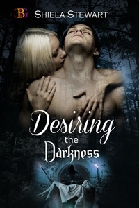  Shiela Stewart - Desiring the Darkness - Darkness, #2.