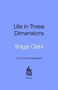 Shige Oishi - Life in Three Dimensions - The New Science of a Good Life.