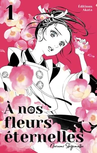 A nos fleurs éternelles Tome 1