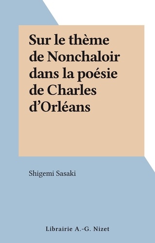 Sur le thème de Nonchaloir dans la poésie de Charles d'Orléans