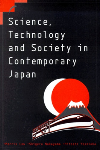 Shigeru Nakayama et Morris Low - Science, Technology And Society In Contemporary Japan.