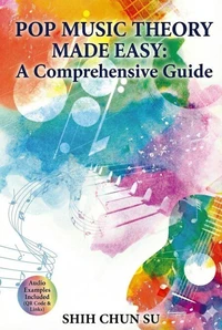 Pop Music Theory Made Easy : A Comprehensive Guide