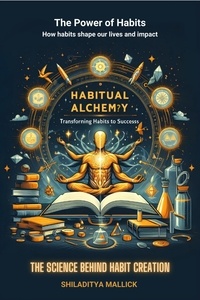  Shiladitya Mallick - Habitual Alchemy: Transforming Habits into Success.