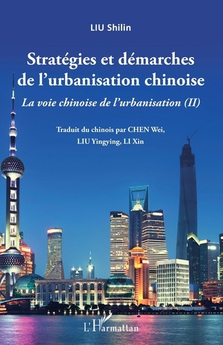 La voie chinoise de l'urbanisation. Tome 2, Stratégies et démarches de l'urbanisation chinoise