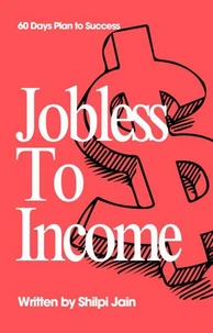 Jobless to Income - 60 days Plan