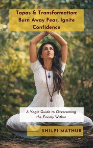 Tapas &amp; Transformation: Burn Away Fear, Ignite Confidence