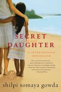 Shilpi Somaya Gowda - Secret Daughter - A Novel.