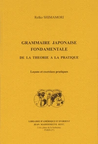 Grammaire japonaise fondamentale de la théorie à la pratique
