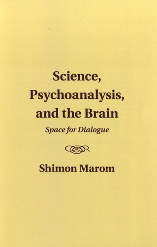 Science, Psychoanalysis, and the Brain. Space for Dialogue