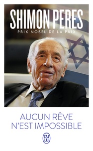 Shimon Peres - Aucun rêve n'est impossible - Courage, imagination et construction de l'Israël moderne.