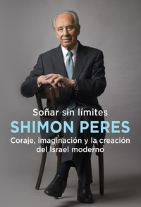 Shimon Peres - Soñar sin límites.