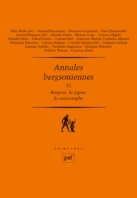 Shin Abiko et Arnaud François - Annales bergsoniennes - Tome 6, Bergson, le Japon, la catastrophe.