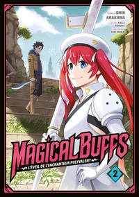 Magical Buffs : L'éveil de l'enchanteur polyvalent Tome 2