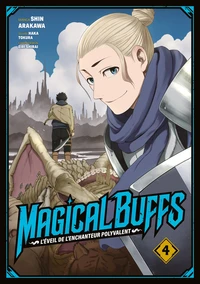 Magical Buffs : L'éveil de l'enchanteur polyvalent Tome 4